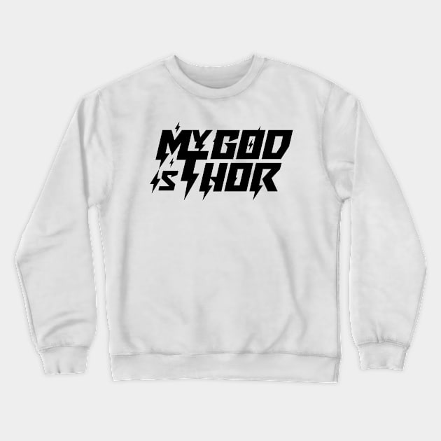 My God Is Thor Crewneck Sweatshirt by Odin Asatro